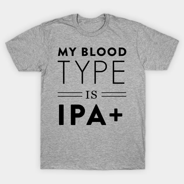 Blood type is IPA T-Shirt by Blister